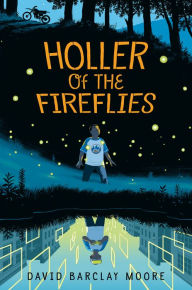 Title: Holler of the Fireflies, Author: David Barclay Moore