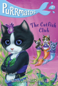 Title: The Catfish Club (Purrmaids Series #2), Author: Sudipta Bardhan-Quallen