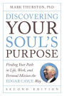 Discovering Your Soul's Purpose: Finding Your Path in Life, Work, and Personal Mission the Edgar Cayce Way, Second Edition