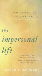 Title: The Impersonal Life: The Classic of Self-Realization, Author: Joseph S. Benner