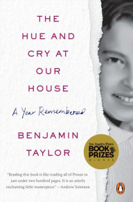 Title: The Hue and Cry at Our House: A Year Remembered, Author: Benjamin Taylor