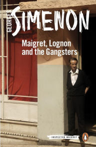 Title: Maigret, Lognon and the Gangsters, Author: Georges Simenon