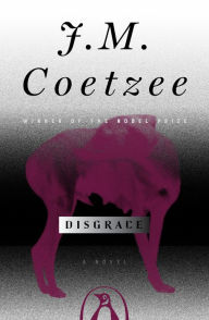 Title: Disgrace: A Novel, Author: J. M. Coetzee