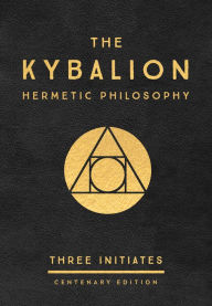 Title: The Kybalion: Centenary Edition, Author: Three Initiates