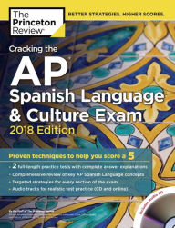 Title: Cracking the AP Spanish Language & Culture Exam with Audio CD, 2018 Edition: Proven Techniques to Help You Score a 5, Author: The Princeton Review