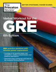 Title: Verbal Workout for the GRE, 6th Edition: 250+ Practice Questions with Detailed Answer Explanations, Author: The Princeton Review