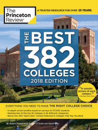 Title: The Best 382 Colleges, 2018 Edition: Everything You Need to Make the Right College Choice, Author: Princeton Review