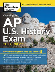 Title: Cracking the AP U.S. History Exam, 2018 Edition: Proven Techniques to Help You Score a 5, Author: Princeton Review