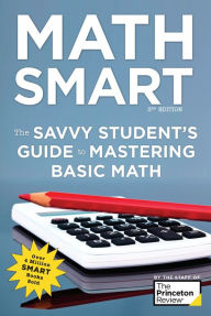 Title: Math Smart, 3rd Edition: The Savvy Student's Guide to Mastering Basic Math, Author: The Princeton Review