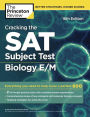 Cracking the SAT Subject Test in Biology E/M, 16th Edition: Everything You Need to Help Score a Perfect 800