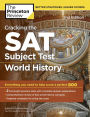 Cracking the SAT Subject Test in World History, 2nd Edition: Everything You Need to Help Score a Perfect 800