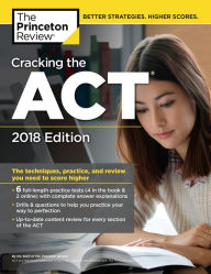 Title: Cracking the ACT with 6 Practice Tests, 2018 Edition: The Techniques, Practice, and Review You Need to Score Higher, Author: Princeton Review