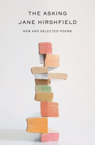 Title: The Asking: New and Selected Poems, Author: Jane Hirshfield
