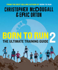Title: Born to Run 2: The Ultimate Training Guide, Author: Christopher McDougall