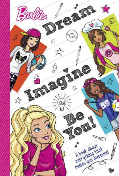 Dream, Imagine, Be You (Barbie): A Book About Everything That Makes You Awesome