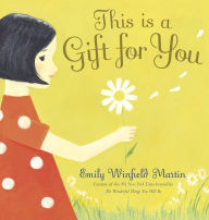 Title: This Is a Gift for You, Author: Emily Winfield Martin