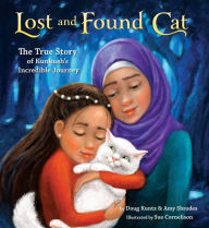Title: Lost and Found Cat: The True Story of Kunkush's Incredible Journey, Author: Doug Kuntz