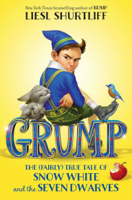 Title: Grump: The (Fairly) True Tale of Snow White and the Seven Dwarves, Author: Liesl Shurtliff
