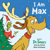 Title: I Am Max: Based on Dr. Seuss's How the Grinch Stole Christmas!, Author: Astrid Holm