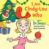 Title: I Am Cindy-Lou Who: Based on Dr. Seuss's How the Grinch Stole Christmas!, Author: Tish Rabe