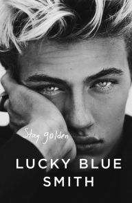 Title: Stay Golden, Author: Lucky Blue Smith