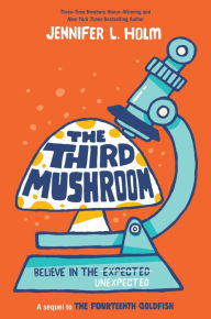 Title: The Third Mushroom, Author: Jennifer L. Holm