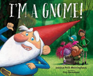 Title: I'm a Gnome!, Author: Jessica Peill-Meininghaus