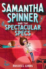Samantha Spinner and the Spectacular Specs (Samantha Spinner Series #2)