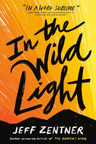 Title: In the Wild Light, Author: Jeff Zentner