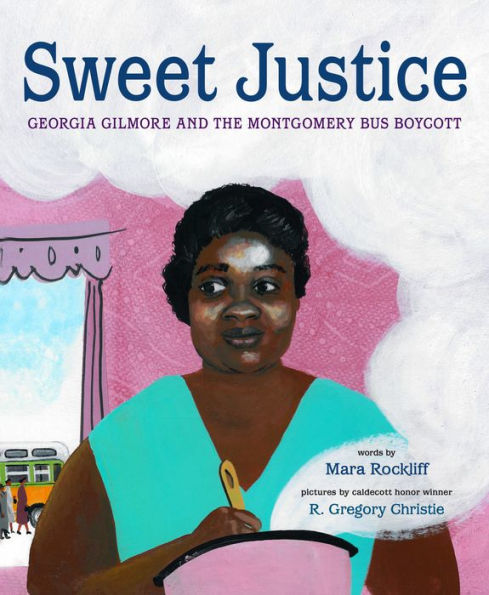 Sweet Justice: Georgia Gilmore and the Montgomery Bus Boycott