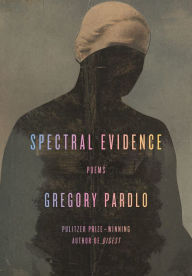 Title: Spectral Evidence: Poems, Author: Gregory Pardlo