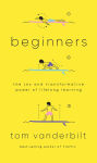 Alternative view 1 of Beginners: The Joy and Transformative Power of Lifelong Learning