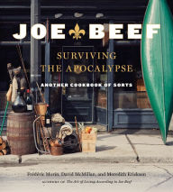 Title: Joe Beef: Surviving the Apocalypse: Another Cookbook of Sorts, Author: Frederic Morin