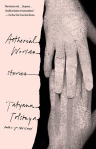 Title: Aetherial Worlds, Author: Tatyana Tolstaya