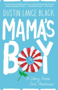 Title: Mama's Boy: A Story from Our Americas, Author: Dustin Lance Black