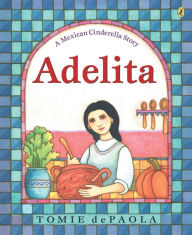 Title: Adelita: A Mexican Cinderella Story, Author: Tomie dePaola