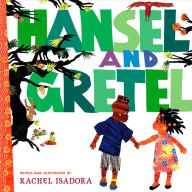 Title: Hansel and Gretel, Author: Rachel Isadora