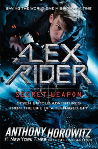 Amazon download books audio Alex Rider: Secret Weapon: Seven Untold Adventures From the Life of a Teenaged Spy by Anthony Horowitz