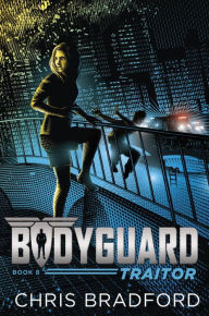 Title: Traitor (Bodyguard Series #8), Author: Chris Bradford