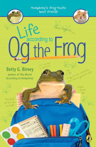 Title: Life According to Og the Frog (Og the Frog Series #1), Author: Betty G. Birney