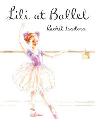 Title: Lili at Ballet, Author: Rachel Isadora