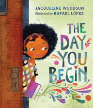Title: The Day You Begin, Author: Jacqueline Woodson