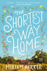 Title: The Shortest Way Home: A Novel, Author: Miriam Parker