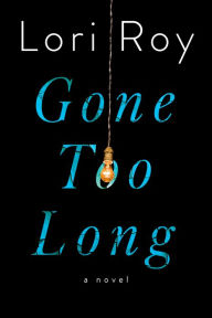 Title: Gone Too Long, Author: Lori Roy