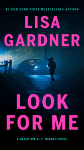 Title: Look for Me (Detective D. D. Warren Series #9), Author: Lisa Gardner