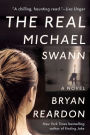 The Real Michael Swann: A Novel