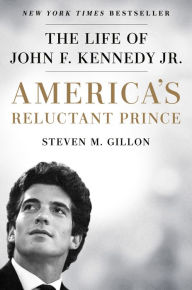 Free download ebooks forum America's Reluctant Prince: The Life of John F. Kennedy Jr. by Steven M. Gillon English version 9781524742386