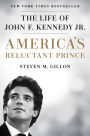 America's Reluctant Prince: The Life of John F. Kennedy Jr.