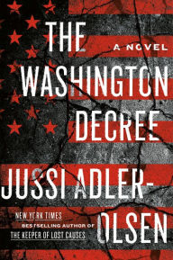 Title: The Washington Decree: A Novel, Author: Jussi Adler-Olsen