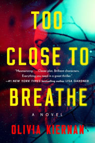 Title: Too Close to Breathe: A Novel, Author: Olivia Kiernan